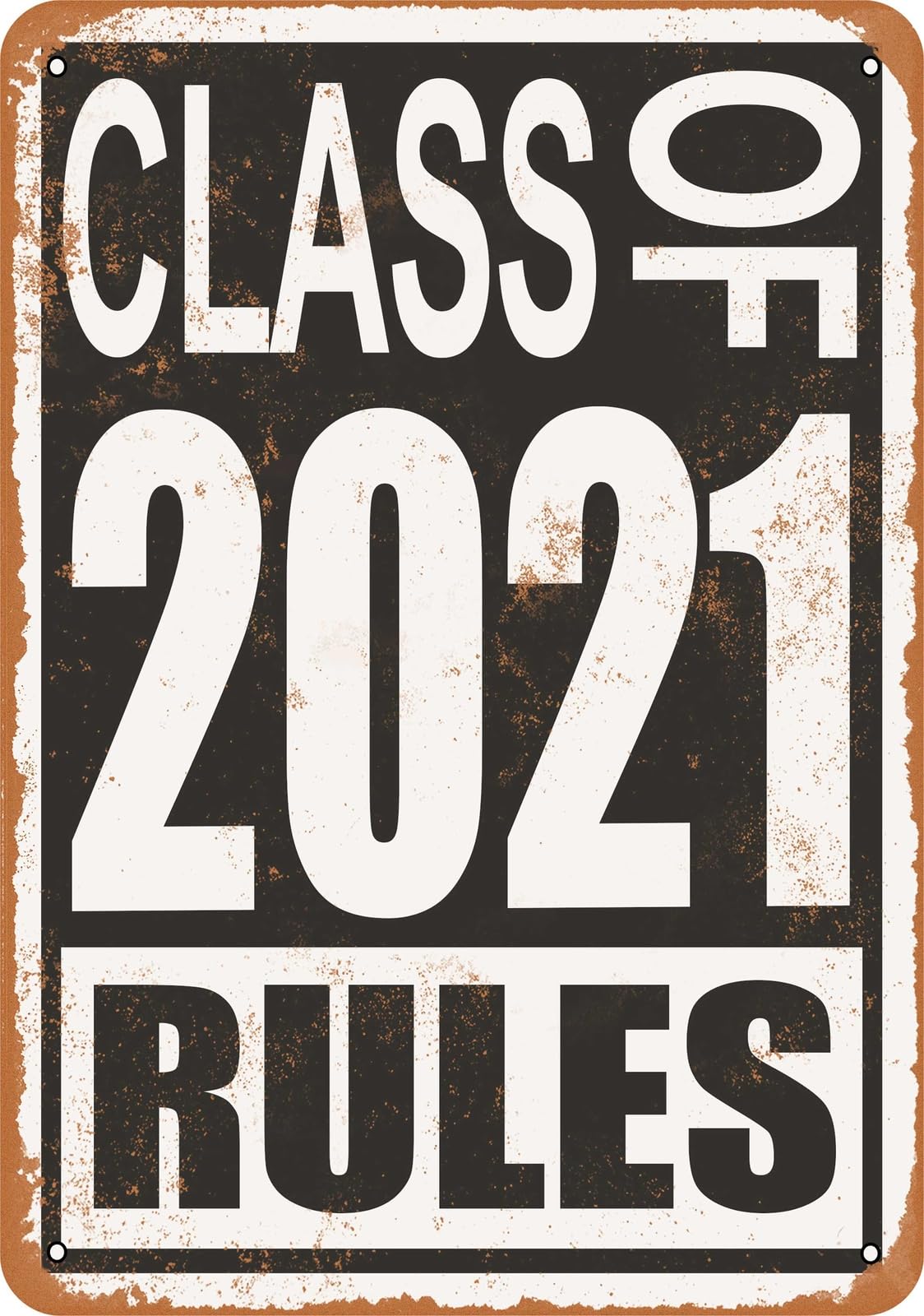 Metal Sign - Class of 2021 Rules - Vintage Look home decor