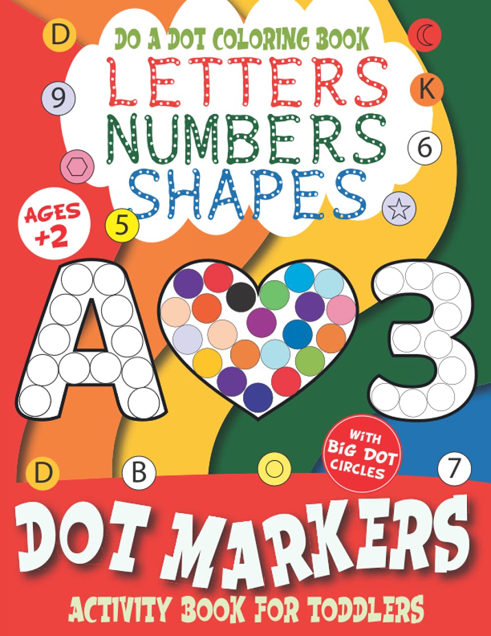 Dot Markers Activity Book for Toddler Ages 2+: Do a Dot Coloring Book with ABC, Numbers and Shapes | Single-sided Dot Paints Sheets with Black Reverse Backgrounds to Prevent Bleeding