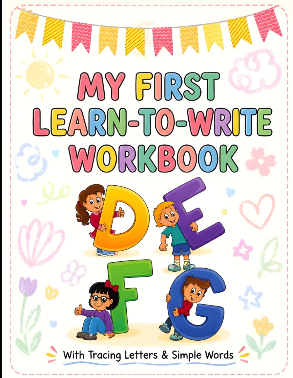 My First Learn-to-Write Workbook: Trace Letters, Learn Numbers, and Build Early Writing Skills for Preschoolers and Kindergarten Kids