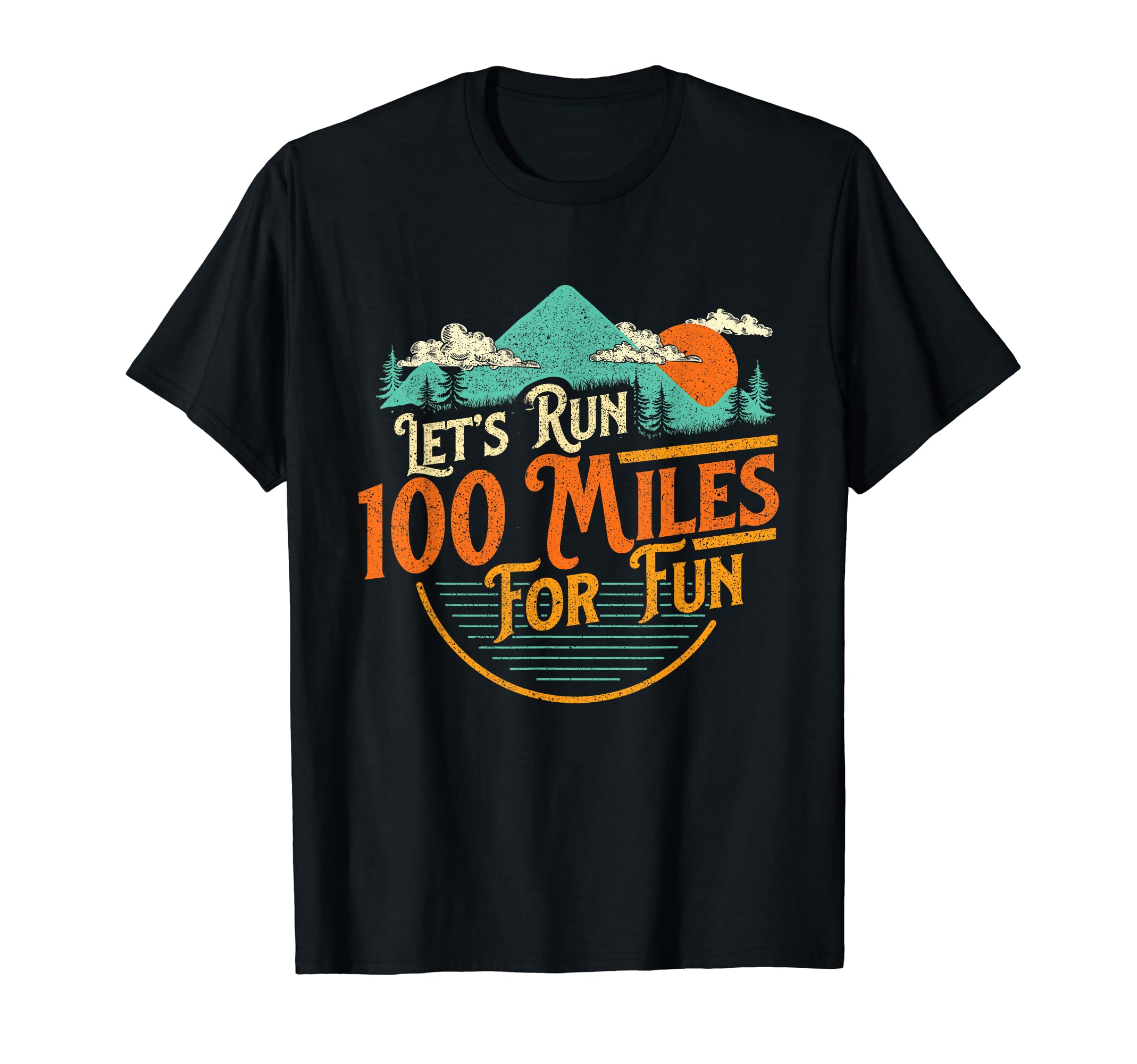 Let's Run 100 Miles For Fun - 50k Ultramarathon Trail Runner T-ShirtOEKO-TEX STANDARD 100