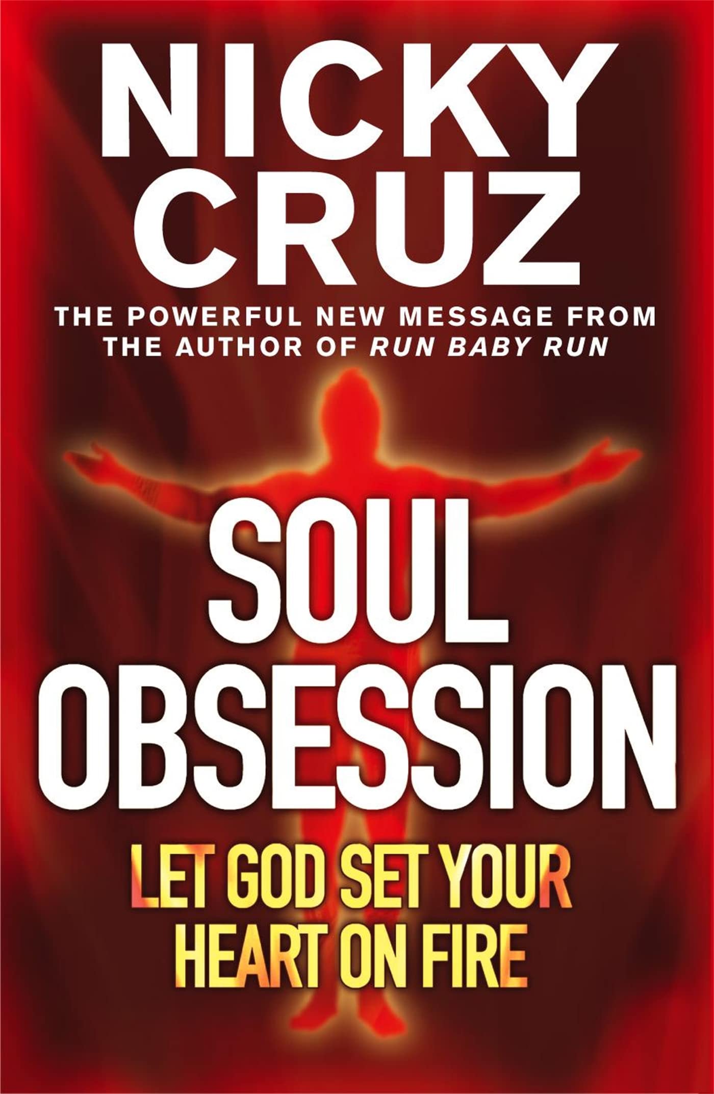 Soul Obsession: Let God Set Your Heart on Fire : A Passion for the Spirit's Blaze