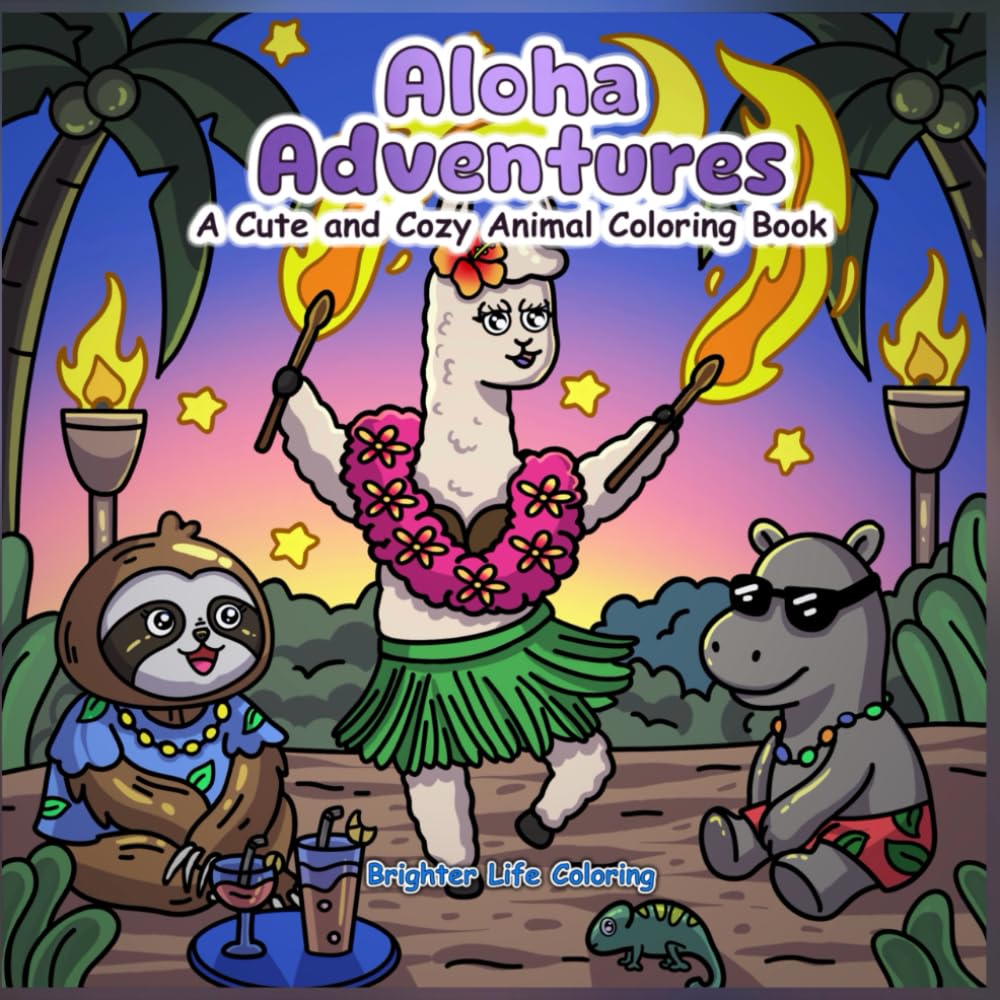 Aloha Adventures: A Cute and Cozy Animal Coloring Book: Hawaii Coloring Fun for Relaxation & Stress Relief (Bold Lines, for All Ages) (Cozy Animal Travels)