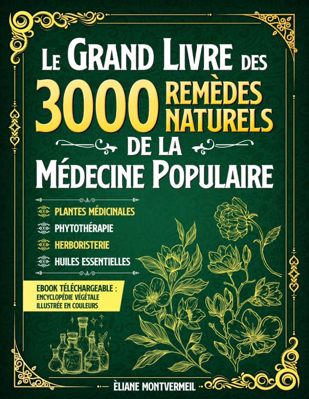 LE GRAND LIVRE DES 3000 REMÈDES NATURELS DE LA MÉDECINE POPULAIRE: Huiles Essentielles, Argent Colloïdal, Homéopathie, Ayurveda, Naturopathie, ... Traditionnelle. (French Edition)      Paperback – July 24, 2025