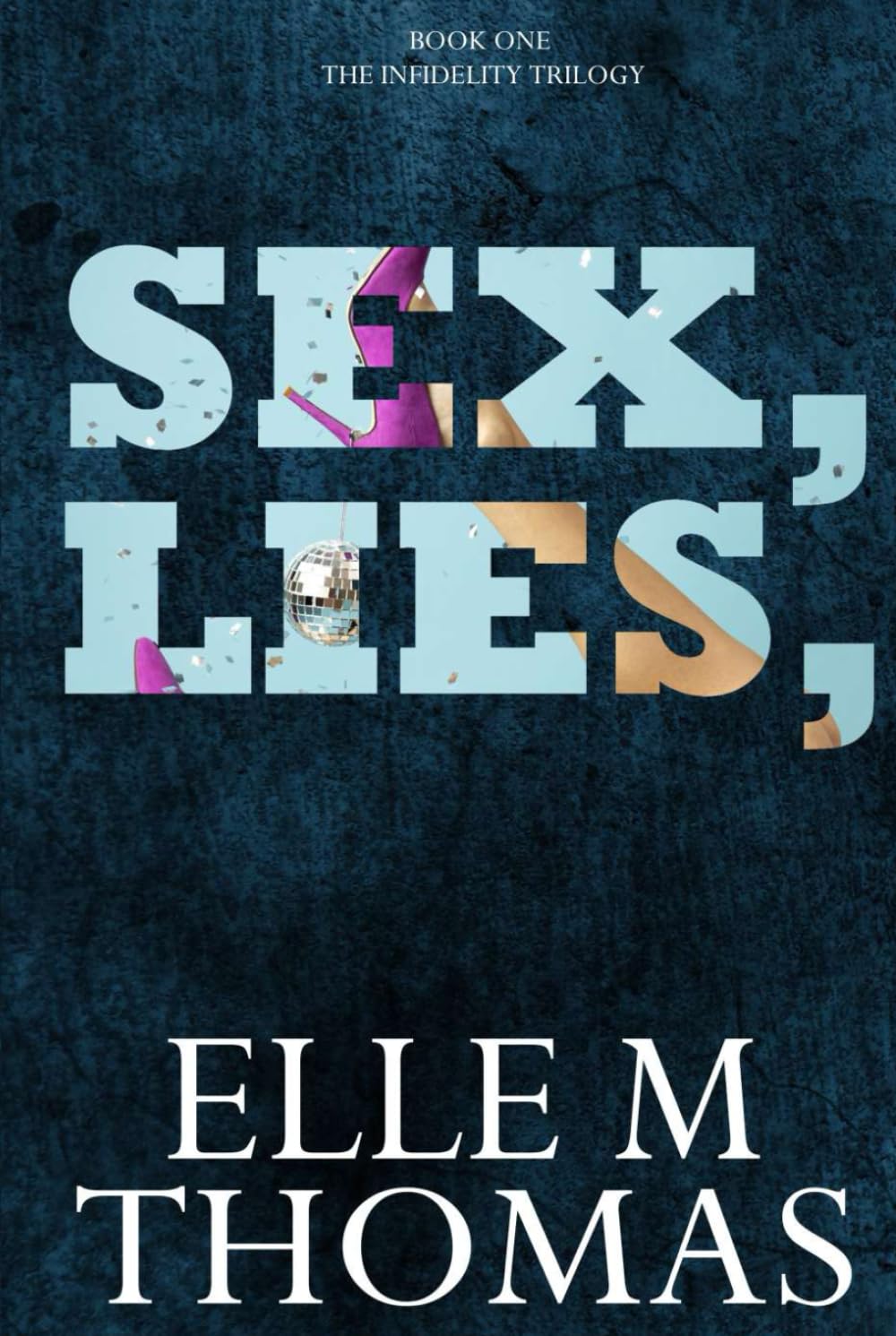 Sex, Lies, (The Infidelity Trilogy)