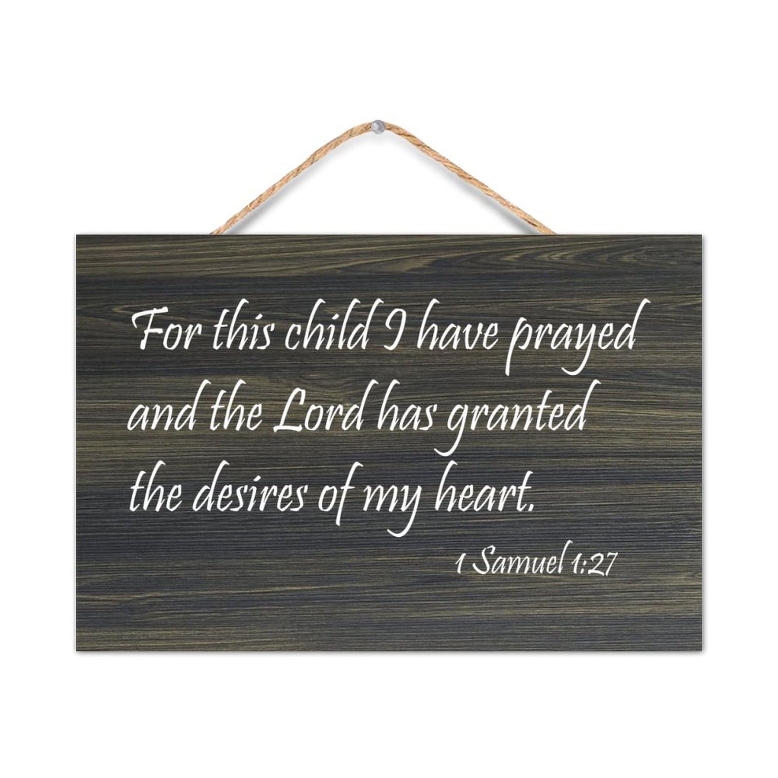 Dreamautumn Style-1 1 Samuel 1:27 For This Child I Have Prayed And The Lord Has Granted The Desires Of My Heart Wood Sign Quotes Rustic Wooden Hanging Welcome Sign Plaque For Home Living Room Bedroom 8X12in