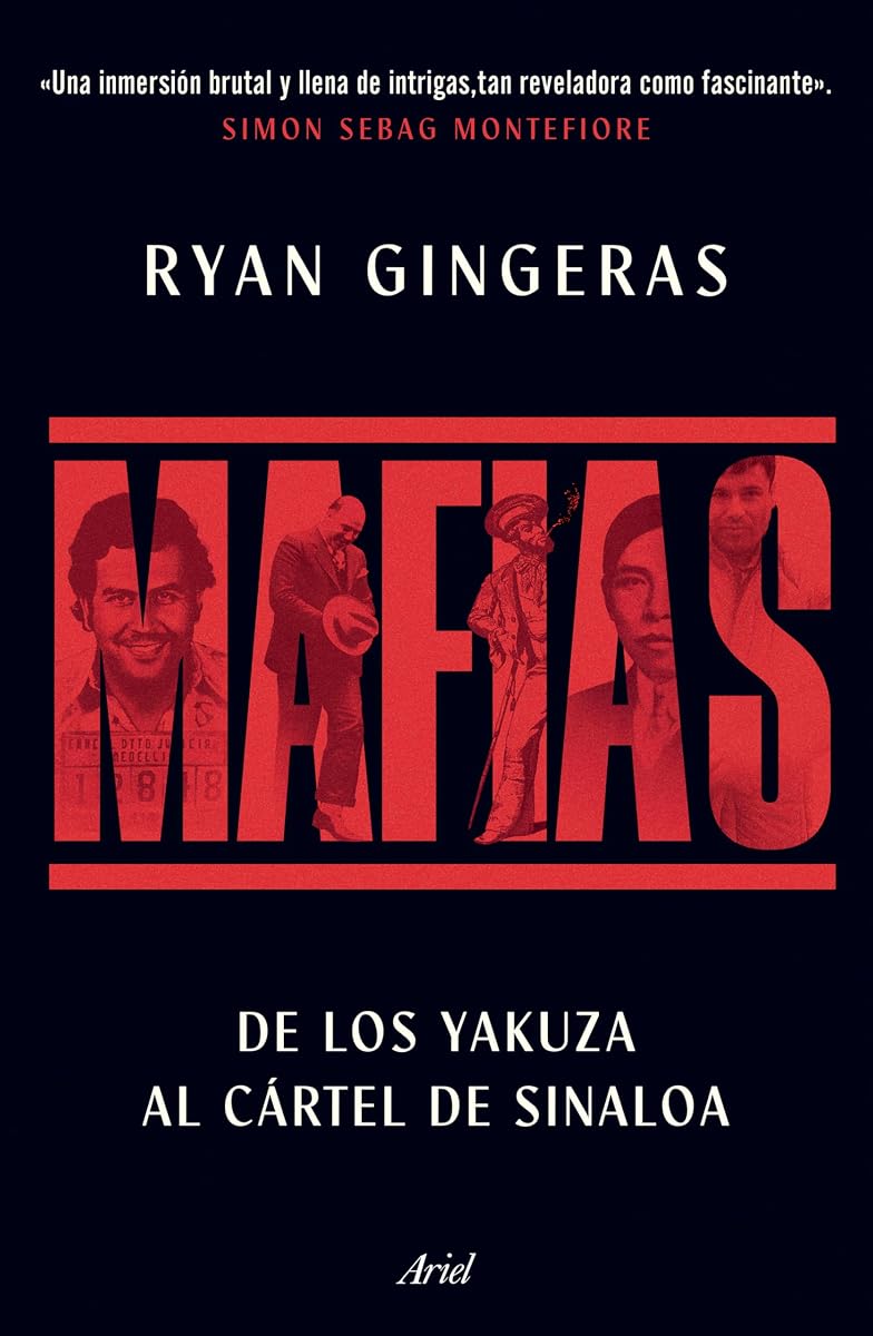 Mafias: De los Yakuza al Cártel de Sinaloa / Mafia: A Global History (Spanish Edition)