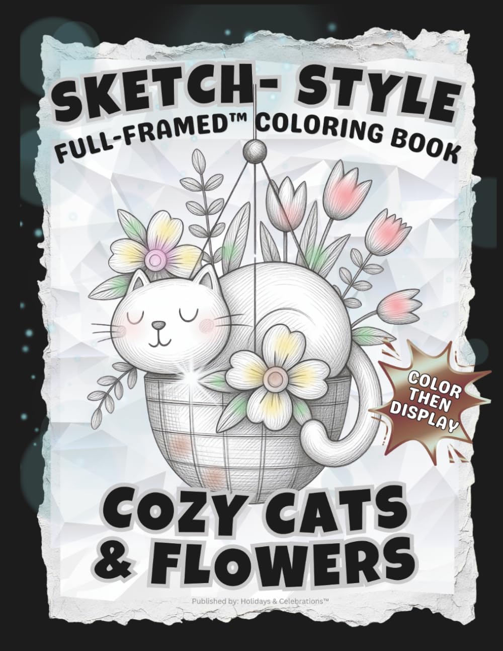 SKETCH-STYLE: Cozy Cats & Flowers Coloring Book: Whimsical illustrations created for frameable fun / Large 8.5x11 (Full-Framed Coloring)