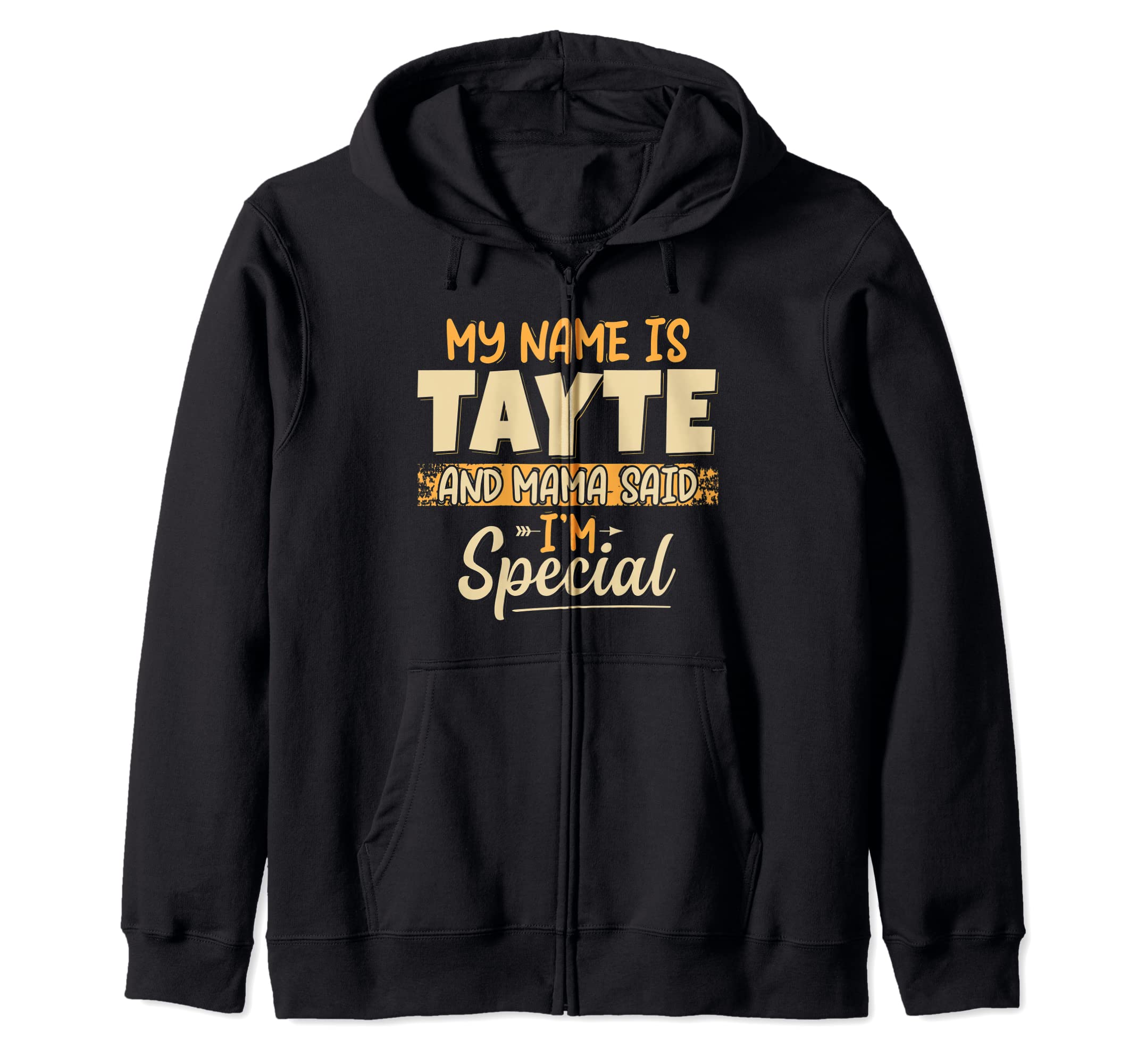 My Name Is Tayte And Mama Said I’m Special Name Tayte Zip Hoodie