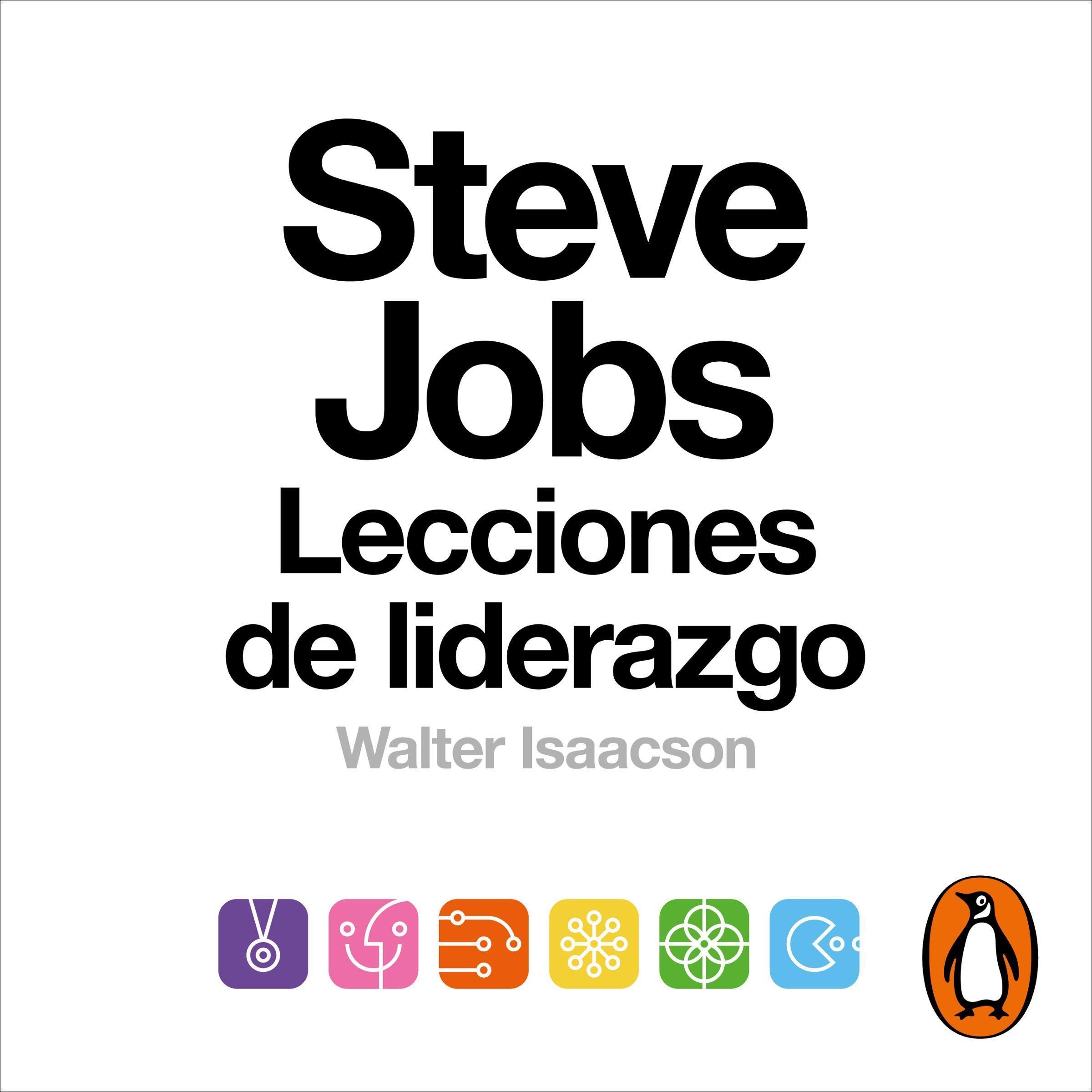 Steve Jobs. Lecciones de liderazgo [The Real Leadership Lessons Of Steve Jobs]