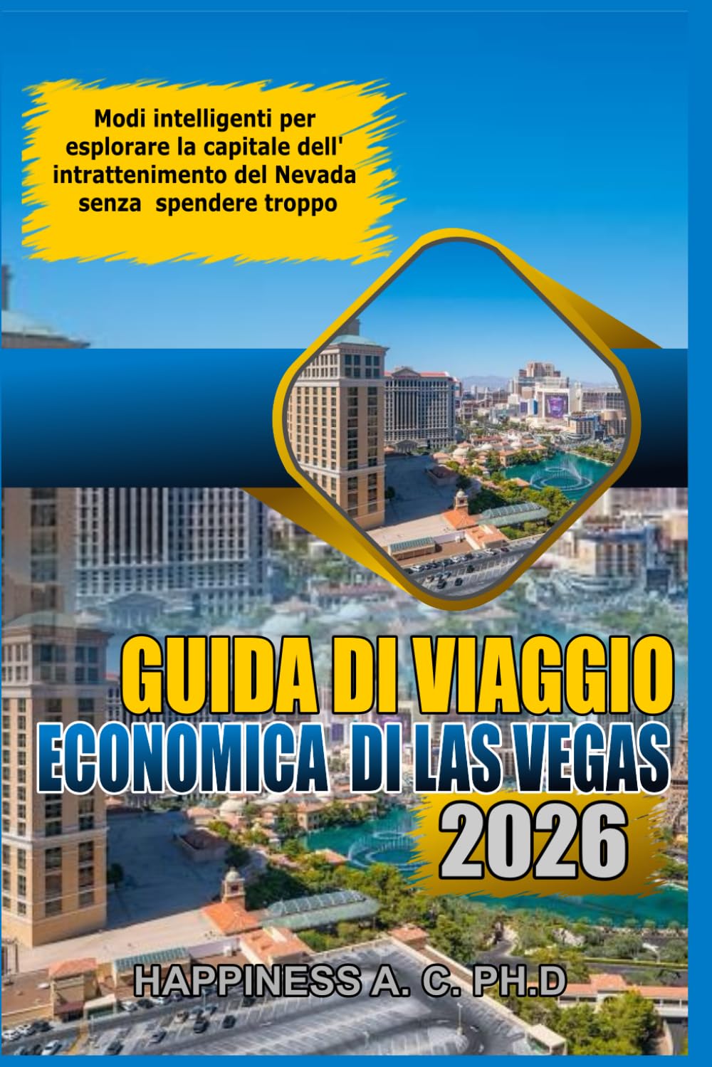 GUIDA DI VIAGGIO ECONOMICA DI LAS VEGAS 2026: Modi intelligenti per esplorare la capitale dell'intrattenimento del Nevada senza spendere troppo