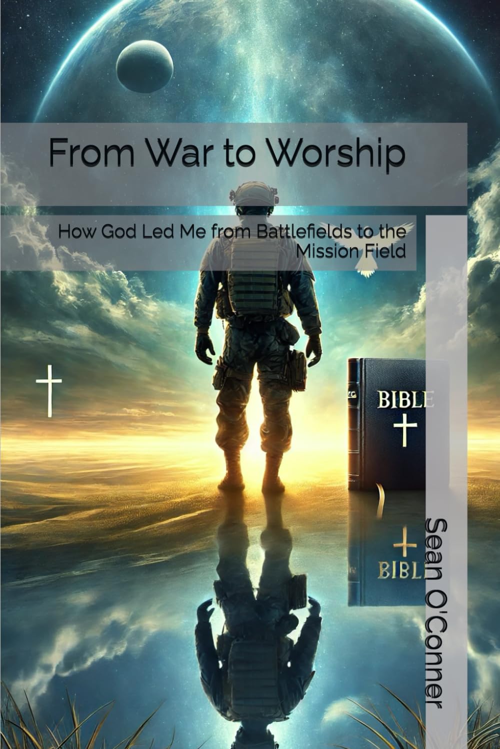 From War to Worship: How God Led Me from Battlefields to the Mission Field