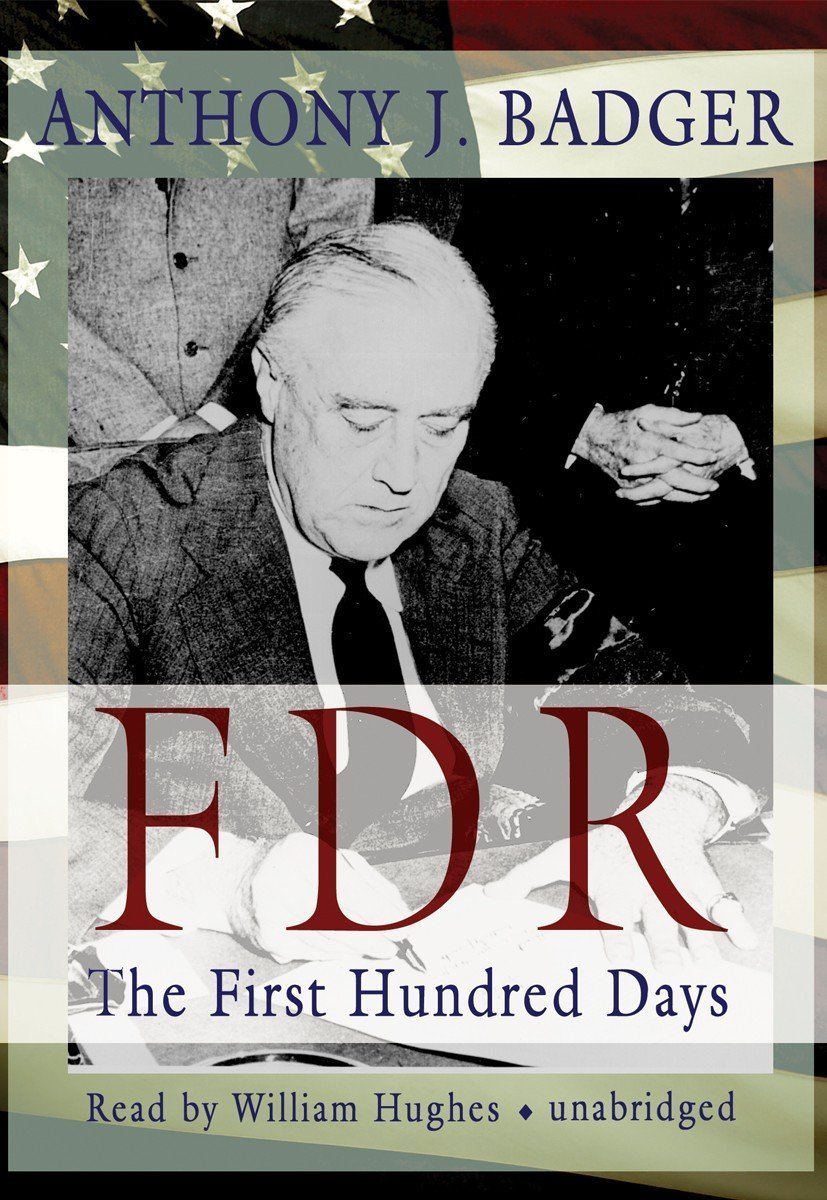 FDR The First Hundred Days Anthony J. Badger, William Hughes