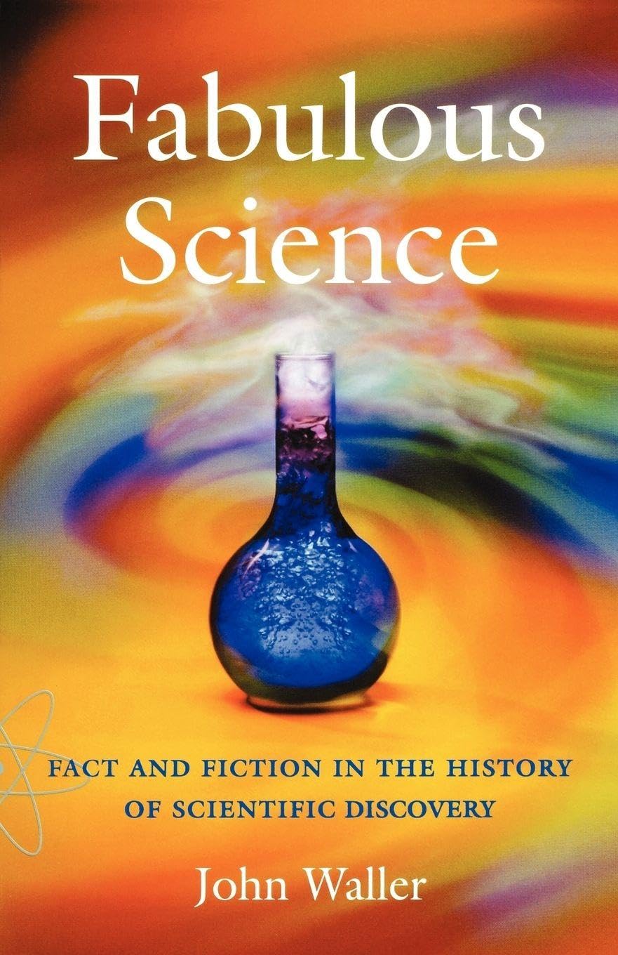 Fabulous Science: Fact and Fiction in the History of... - Waller, John