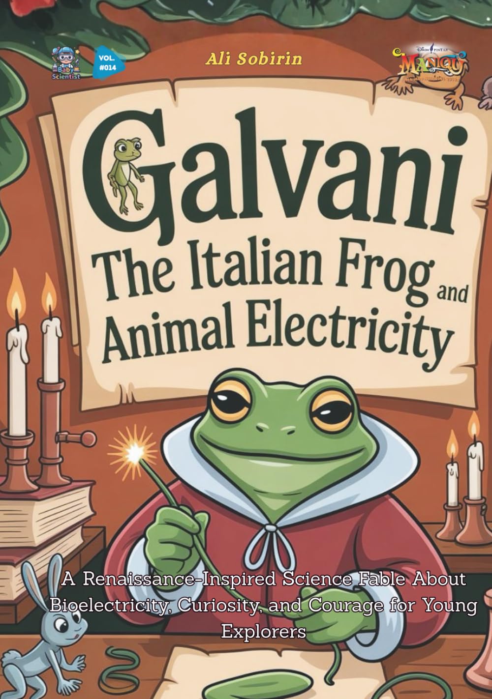 Galvani the Italian Frog and Animal Electricity: A Renaissance-Inspired Science Fable About Bioelectricity, Curiosity, and Courage for Young Explorers (Baby Scientist)