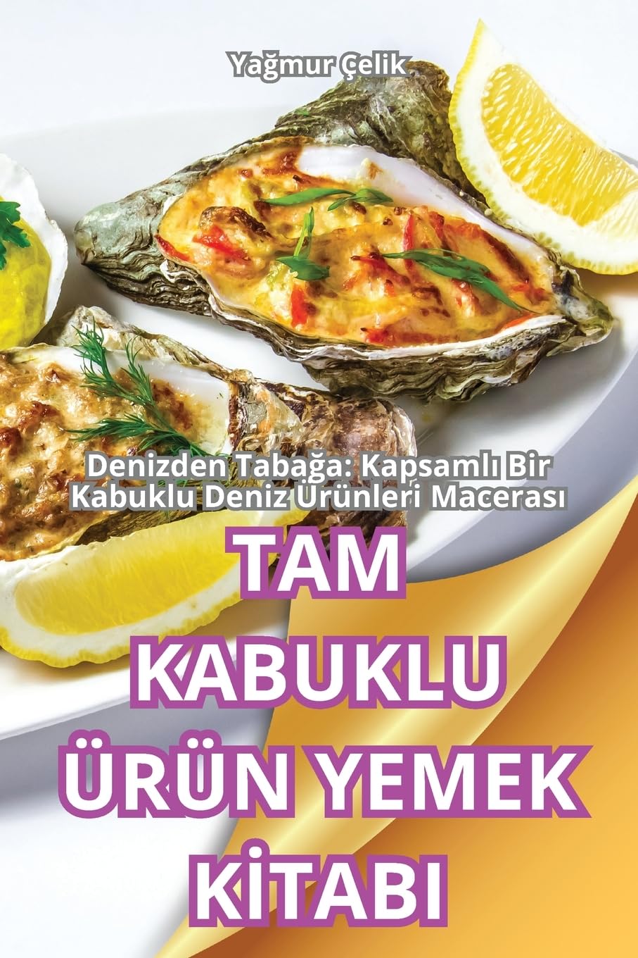 TAM KABUKLU ÜRÜN YEMEK KİTABI