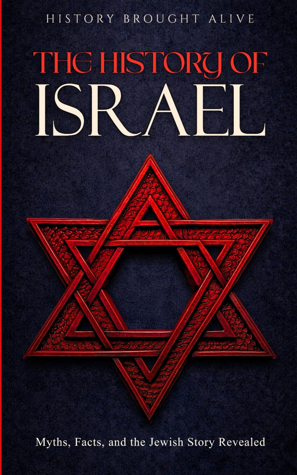 The History of Israel: Myths, Facts, and the Jewish Story Revealed
