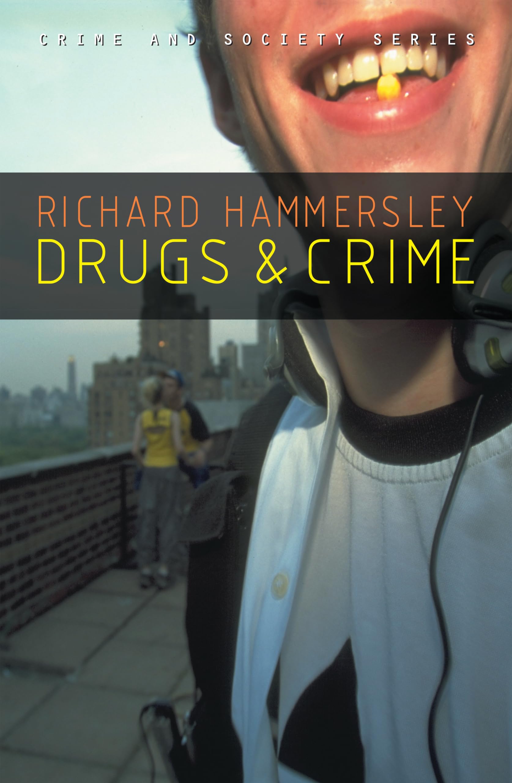 Drugs & Crime: Theories and Practices: 3 (Crime and Society)