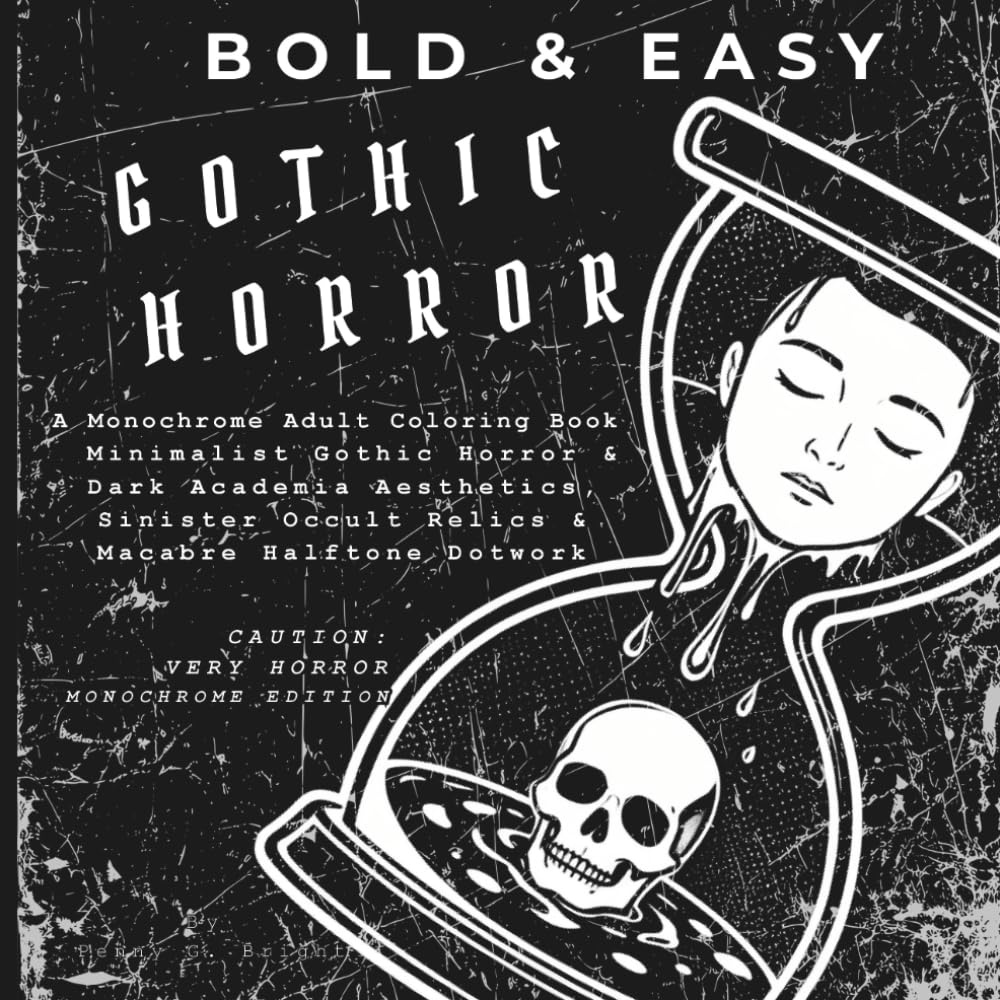 Bold and Easy Gothic Horror: A Monochrome Adult Coloring Book | Minimalist Dark Academia Aesthetic, Sinister Occult Relics & Macabre Halftone Dotwork