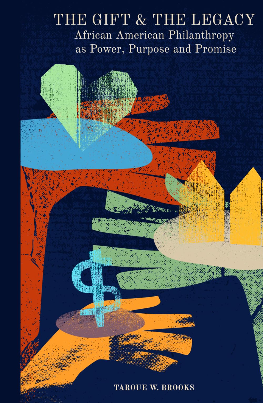 The Gift & The Legacy African American Philanthropy as Power, Purpose and Promise