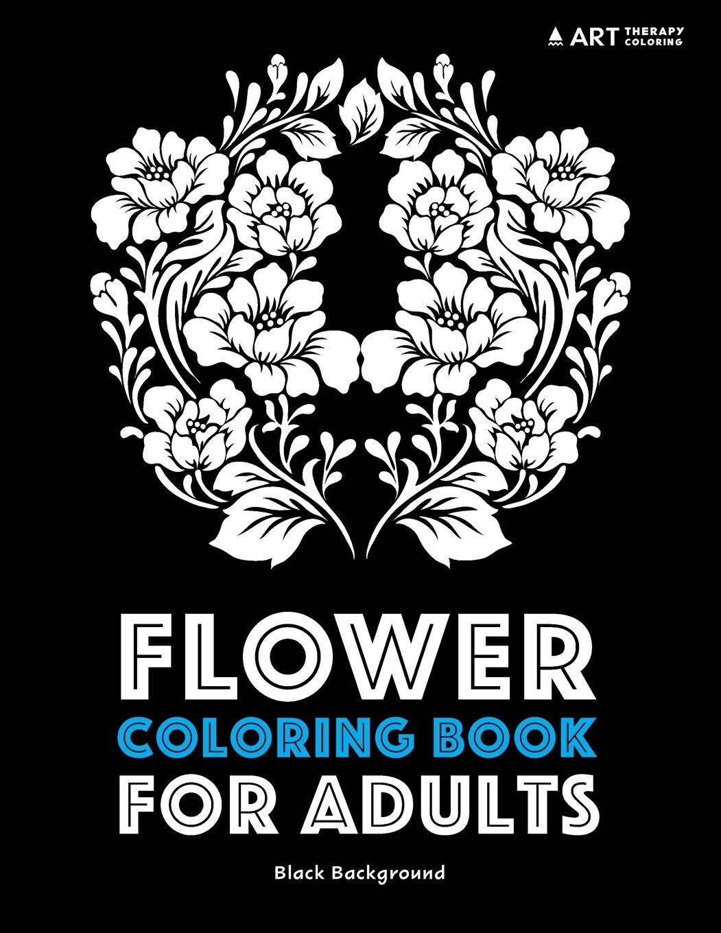 Flower Coloring Book For Adults: Black Background: Volume 1 (Coloring Book For Adults With Black Background)