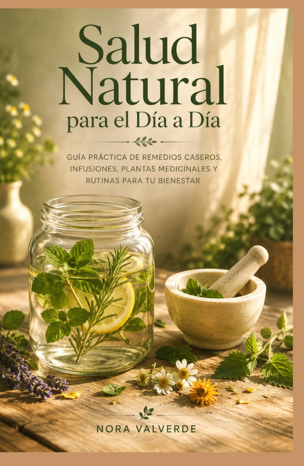 Salud Natural para el Día a Día: Guía práctica de remedios caseros, plantas medicinales y hábitos conscientes para cuidar tu cuerpo y tu hogar de forma sencilla.