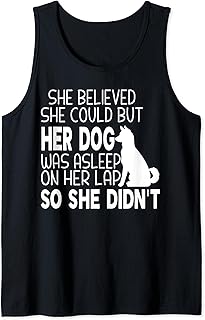 She Believed She Could but Her Dog Was Asleep On Her Lap Tank Top