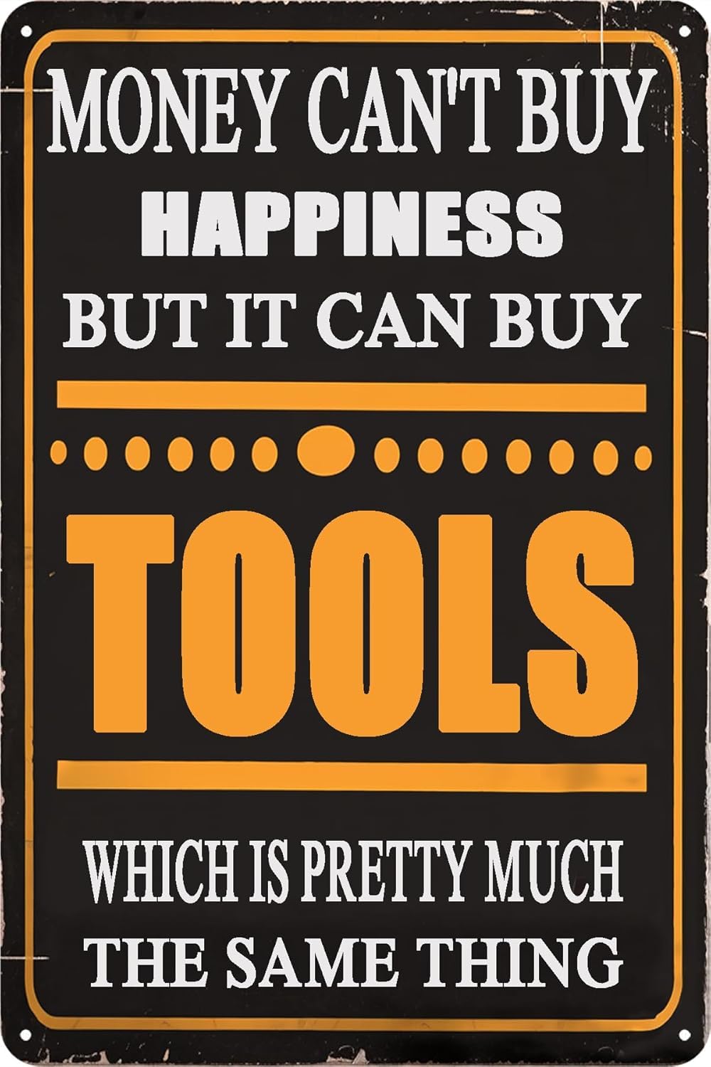 SMAZDFXX Vintage Decor Metal Sign Man Cave Garage Money Cant Buy Happiness But It Can Tools Funny Tin Signs Wall for Bars Restaurants Cafes Pubs Accessories Poster 12"x16"