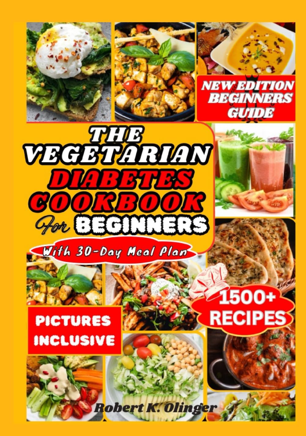 THE VEGETARIAN DIABETES COOKBOOK FOR BEGINNERS: Easy, Delicious, Nourishing Diabetic Homemade Vegetarian Recipes For Newly Diagnosed