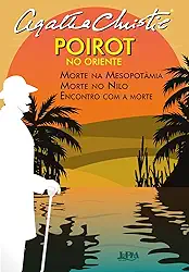 Poirot no Oriente: Morte na Mesopotâmia, Morte no Nilo, Encontro com a Morte