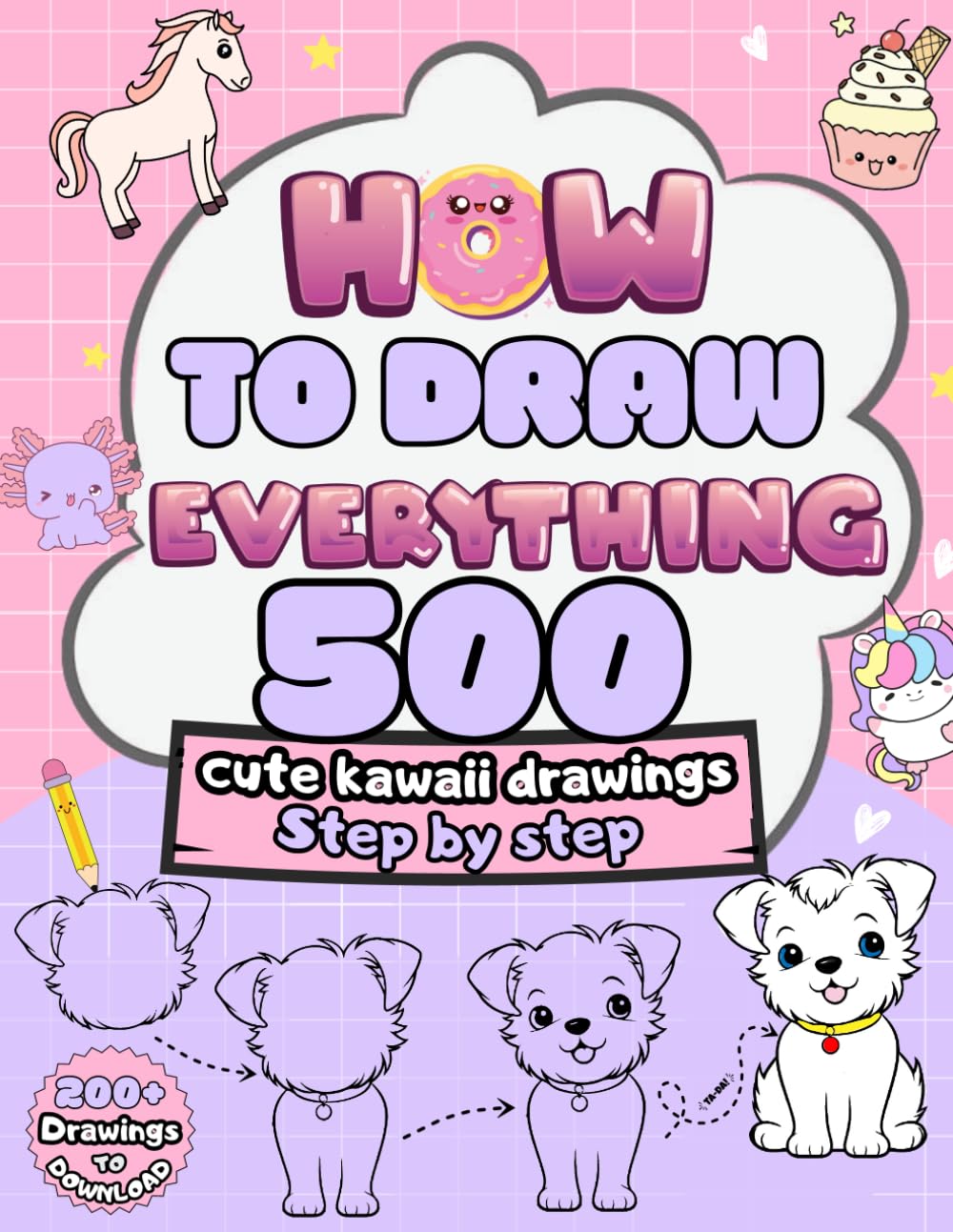 How to Draw Everything: 500 Cute kawaii Drawings Step by step, perfect creative companion for young artists from 6 years old