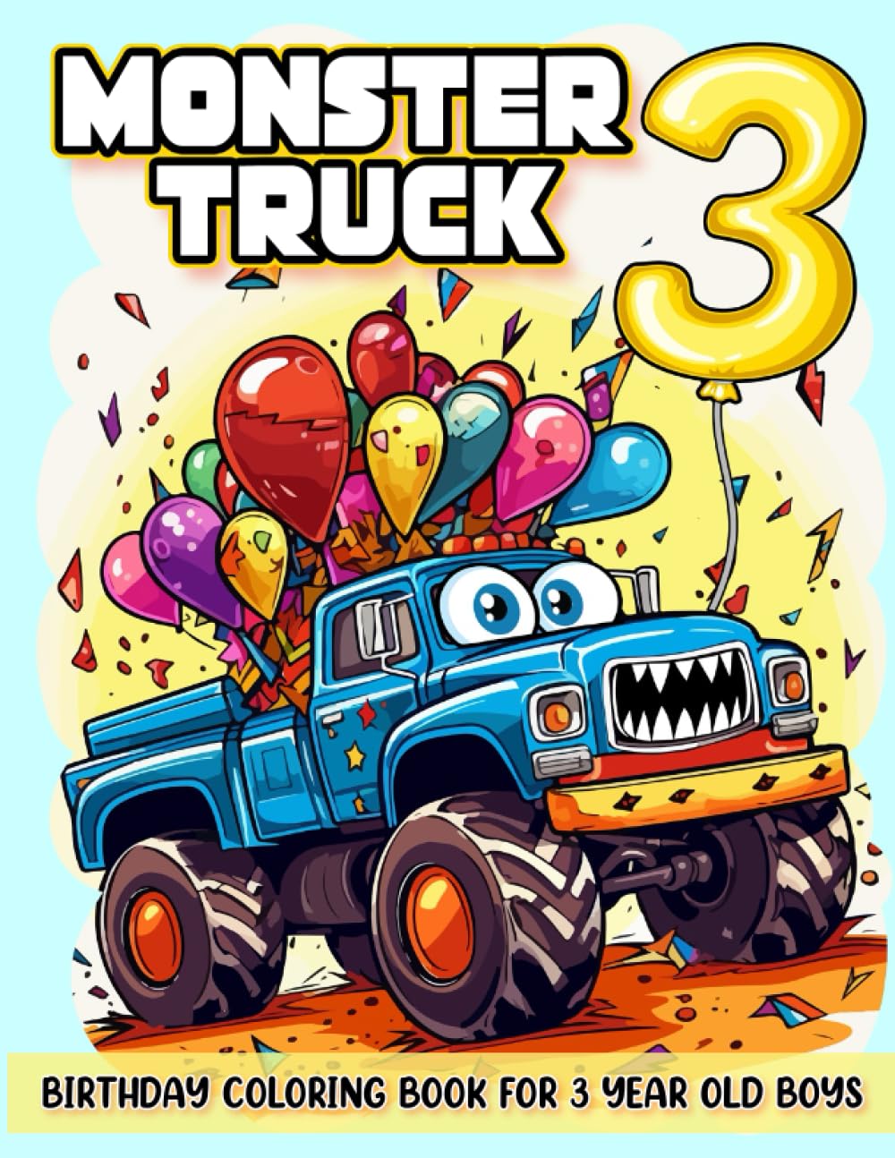 Monster Truck Birthday Coloring Book For 3 Year Old Boys: Monster Truck Party Favors For Boys, Toddler Coloring Book For Kids, Toddler Monster Truck ... Monster Truck Book, Birthday Boy Gift Ideas