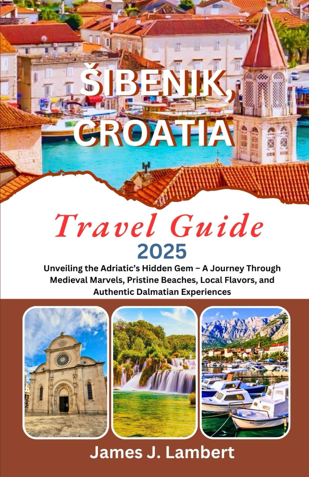 ŠIBENIK, CROATIA TRAVEL GUIDE 2025: Unveiling the Adriatic’s Hidden Gem – A Journey Through Medieval Marvels, Pristine Beaches, Local Flavors, and Authentic Dalmatian Experiences