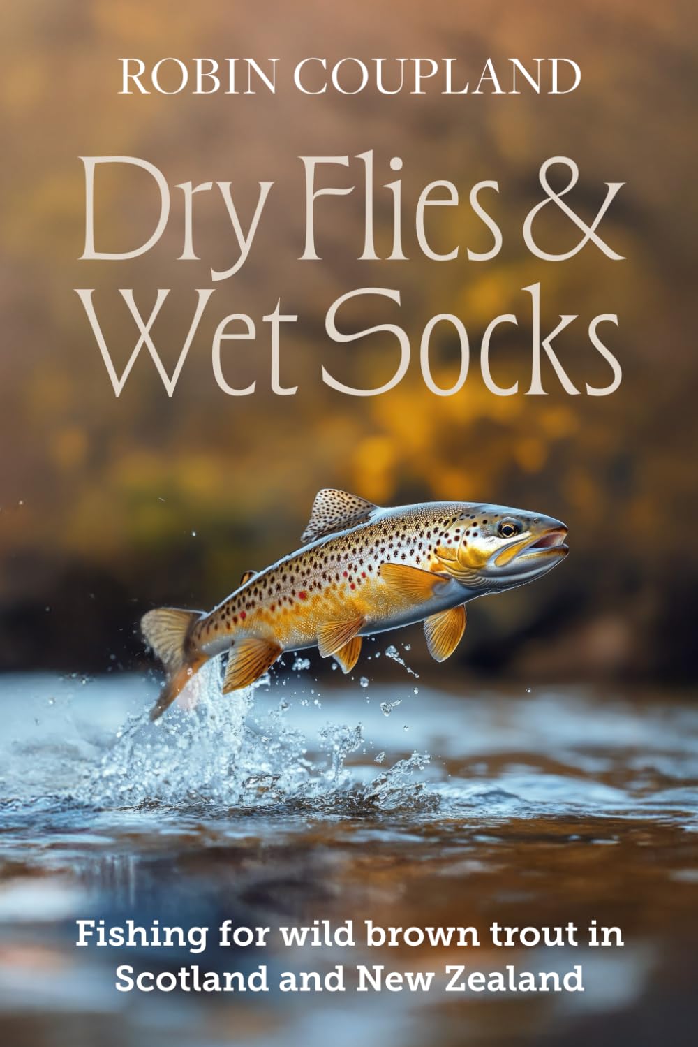 Dry Flies & Wet Socks: Fishing for wild brown trout in Scotland and New Zealand