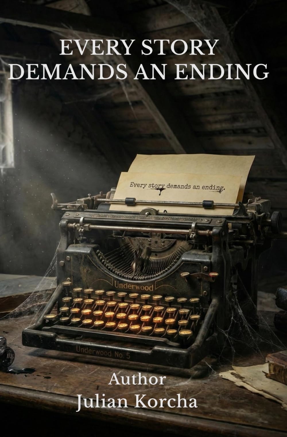 EVERY STORY DEMANDS AN ENDING