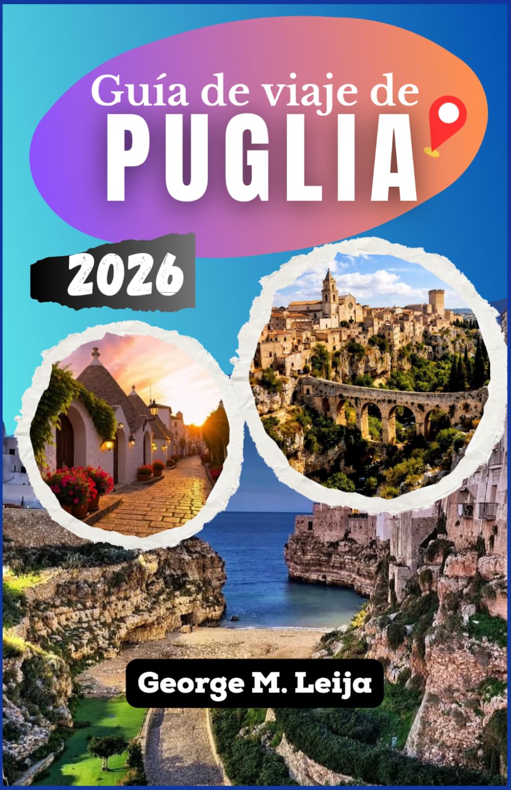 Guía de viaje de Puglia: Cómo planificar tu ruta, elegir las ciudades base adecuadas y explorar playas, pueblos y calles históricas.