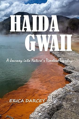 HAIDA GWAII, A Journey into Nature's Timeless Tapestry 2024: Discover Untamed Beauty, Rich Indigenous Culture, and Adventure Off the Beaten Path in Canada's Pacific Paradise.