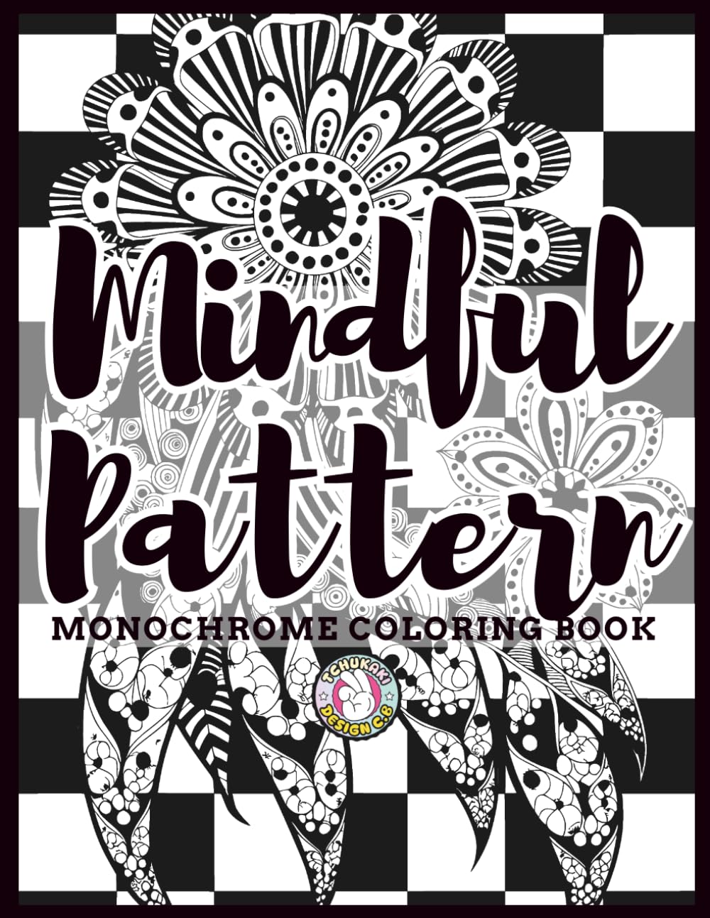 Mindful pattern Monochrome Coloring Book: Black and White Coloring Book for Adults – One Color Monochromatic with Relaxing Mandala zentangles & Pattern Designs and geometric shapes with Single Color