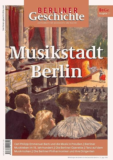 Berliner Geschichte - Zeitschrift für Geschichte und Kultur: Musikstadt Berlin: 27