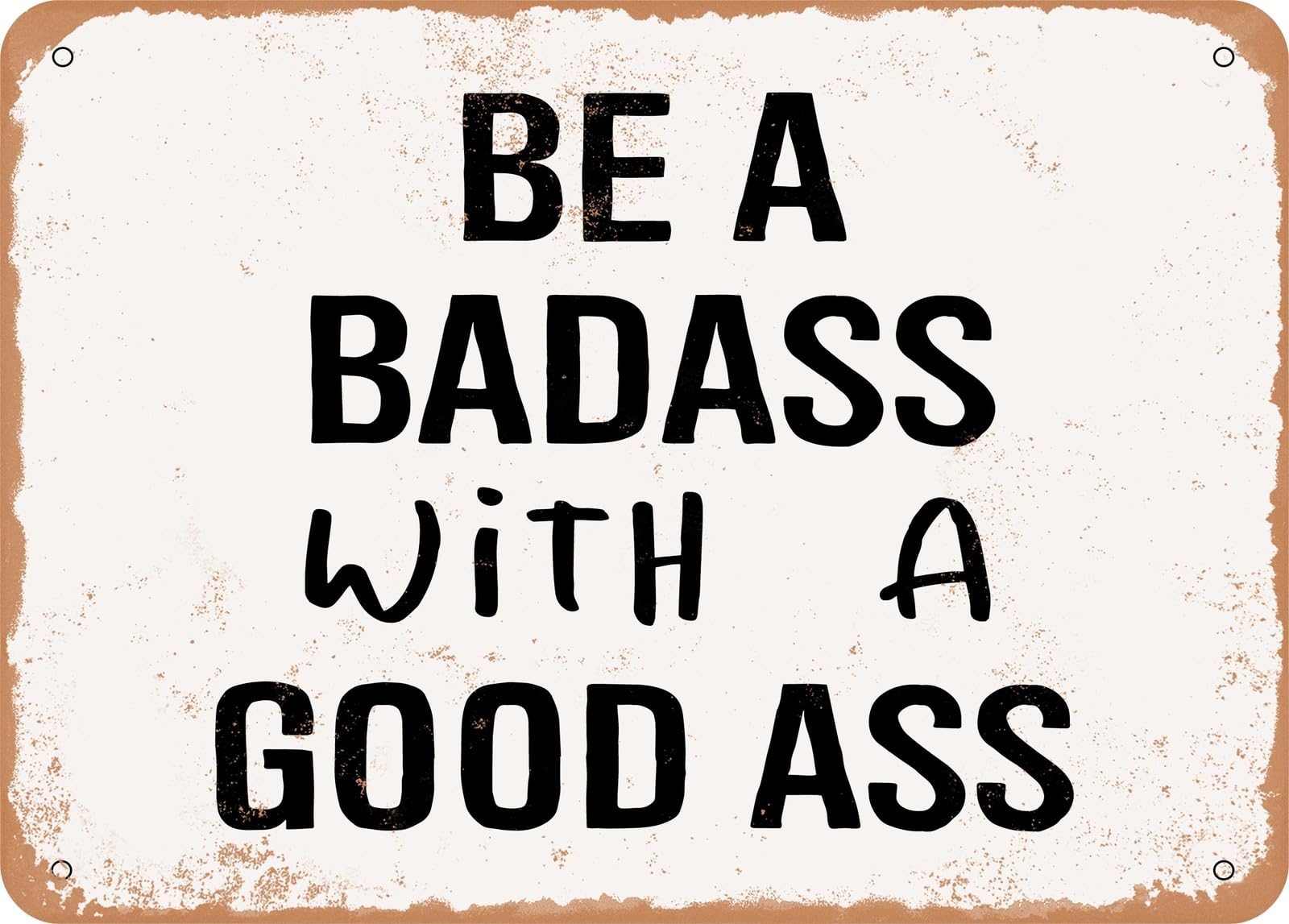 Metal Sign - Be a Badass With a Good Ass 2 - Vintage Look Sign home decor