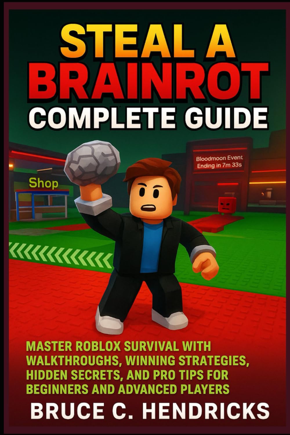 Steal a Brainrot complete Guide: Master Roblox Survival with Walkthroughs, Winning Strategies, Hidden Secrets, and Pro Tips for Beginners and Advanced Players