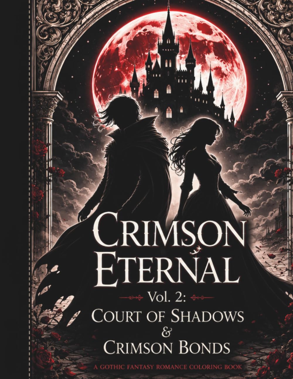 Crimson Eternal Vol. 2: Court of Shadows & Crimson Bonds: A Gothic Fantasy Romance Coloring Book