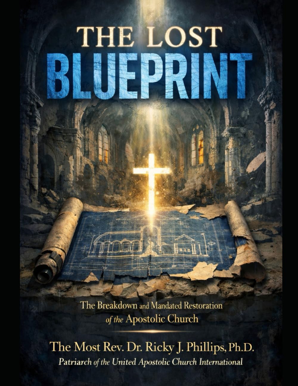 The Lost Blueprint: The Breakdown and Mandated Restoration of the Apostolic Church