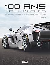 Download 100 ans d'automobile: Tous les modèles de légende, du tricycle Benz à la Ferrari FXX K Evo PDF