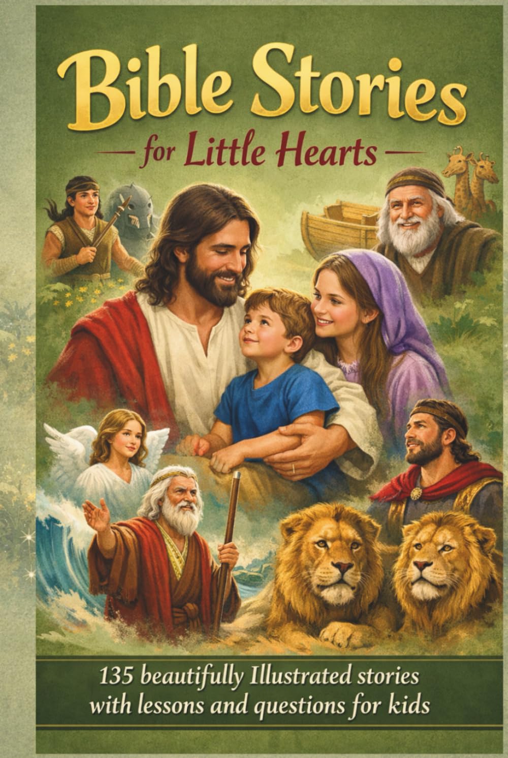 Bible Stories for Little Hearts: 135 Beautifully Illustrated Stories with Lessons and Questions for Kids