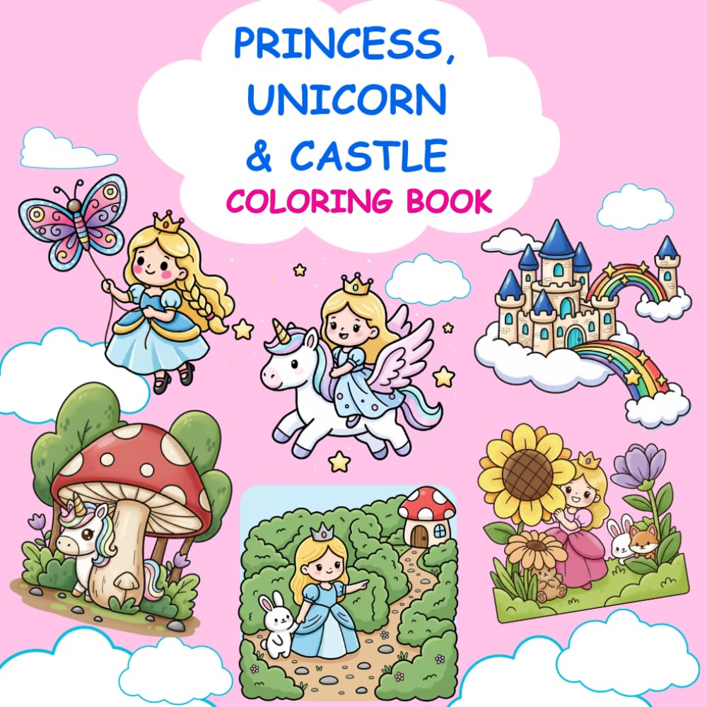Princess, Unicorn and Castle Coloring book: Featuring fantasy, Cute, Fun and Magical scenes For Kids Ages 5-12