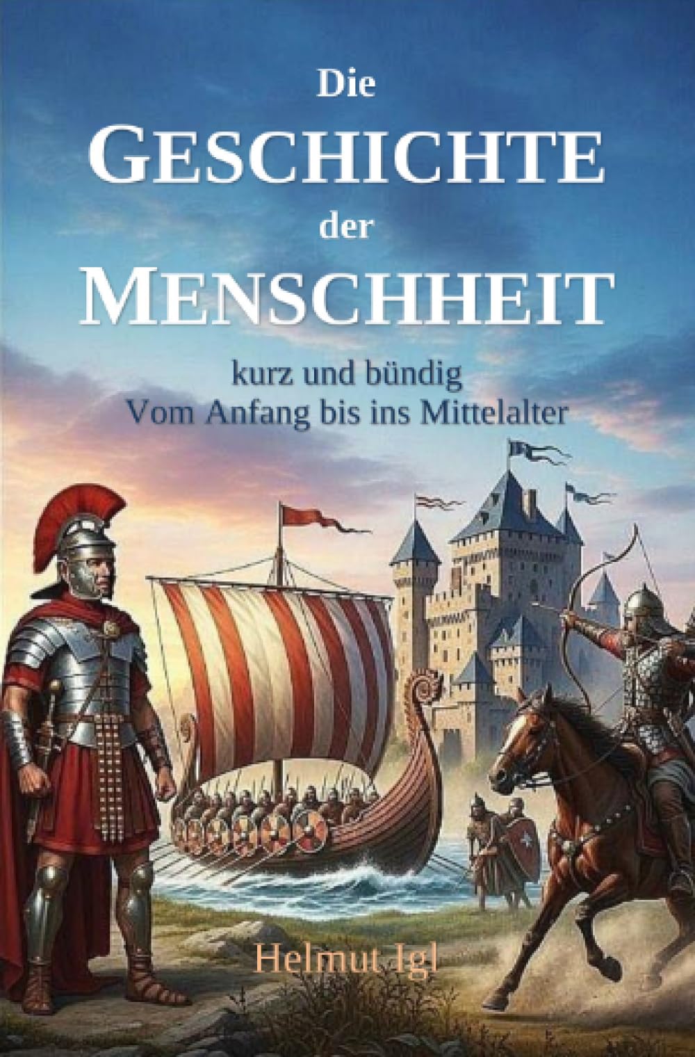 Die Geschichte der Menschheit - kurz und bündig: Ein Überblick über die Menschheitsgeschichte vom Ursprung bis zum Mittelalter.