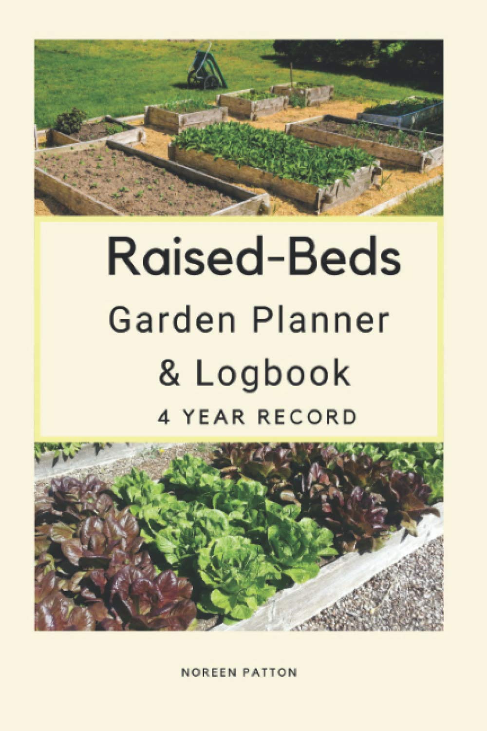 Raised-Beds Garden Planner & Logbook: 4 Year Record