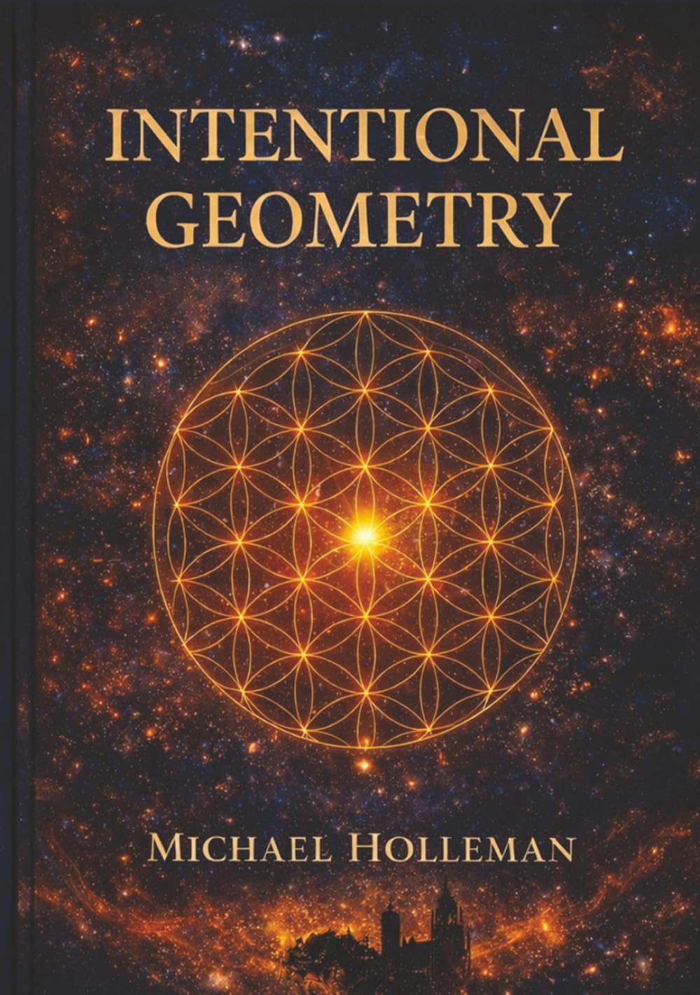 Intentional Geometry: The Sacred Blueprint of Creation (Intentional Series)