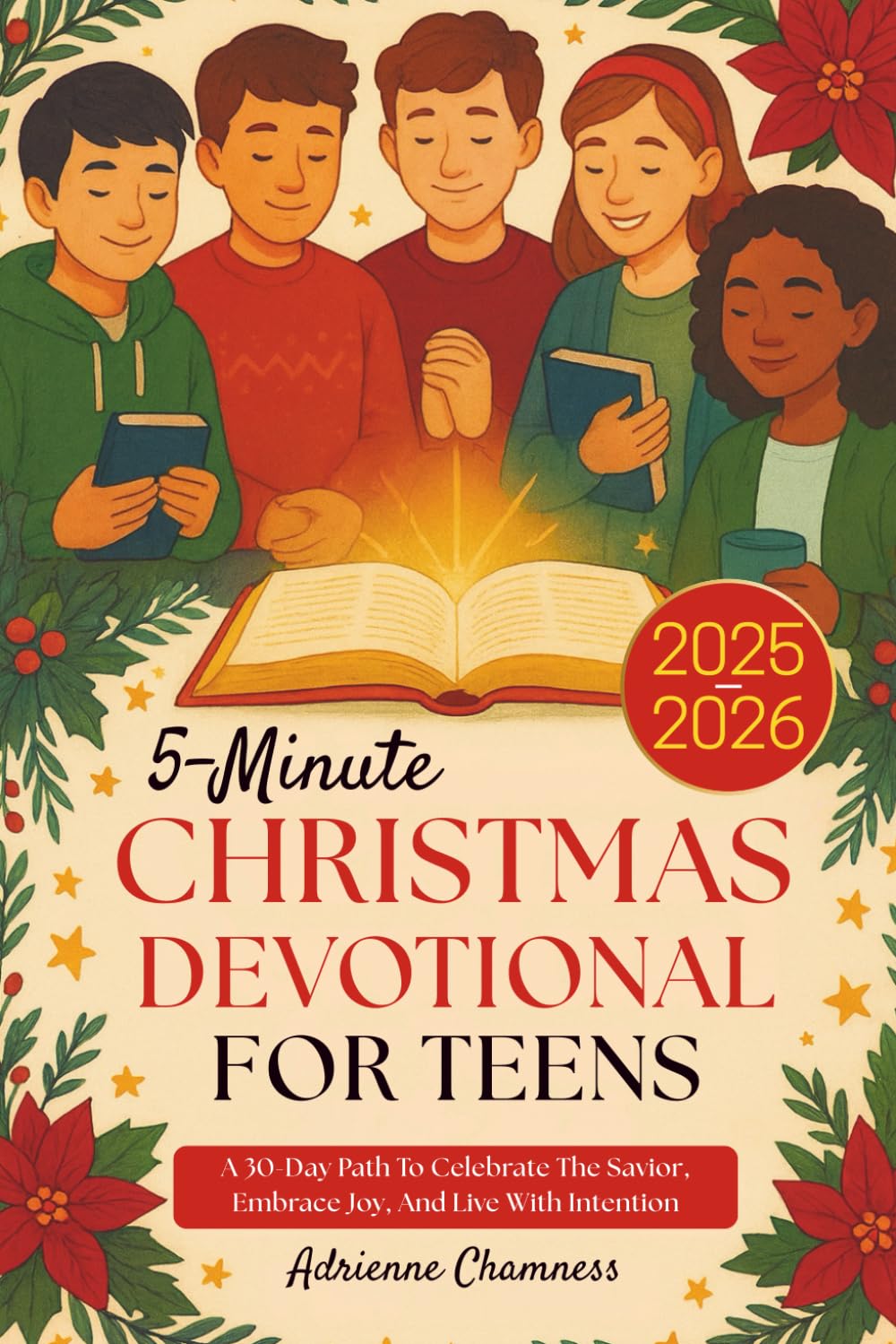 5 Minutes Christmas Devotional For Teens 2025-2026: A 30-Day Path To Celebrate The Savior, Embrace Joy, And Live With
