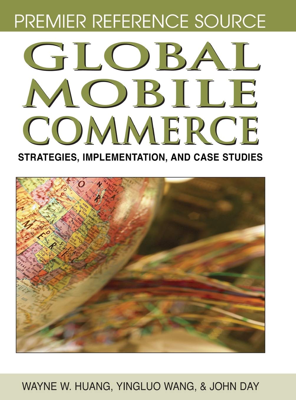 Global Mobile Commerce: Strategies, Implementation and Case Studies (Premier Reference Source)